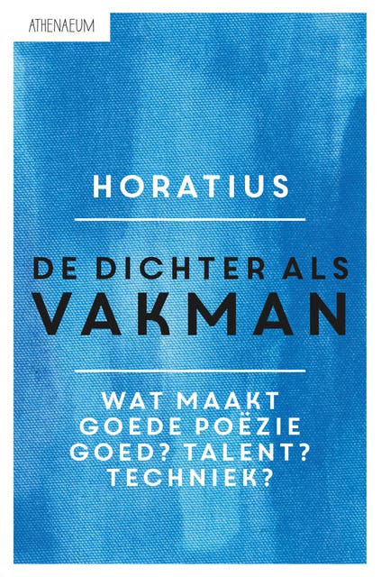 De dichter als vakman: wat maakt goede poëzie goed? Talent? Techniek?