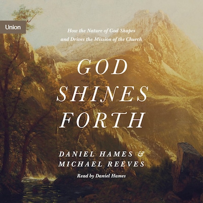 God Shines Forth – omslag til lydbogen af Michael Reeves, Daniel Hames