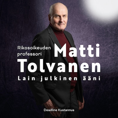 Rikosoikeuden professori Matti Tolvanen – Lain julkinen ääni