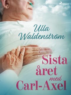 Sista året med Carl-Axel – omslag till ljudboken av Ulla Waldenström