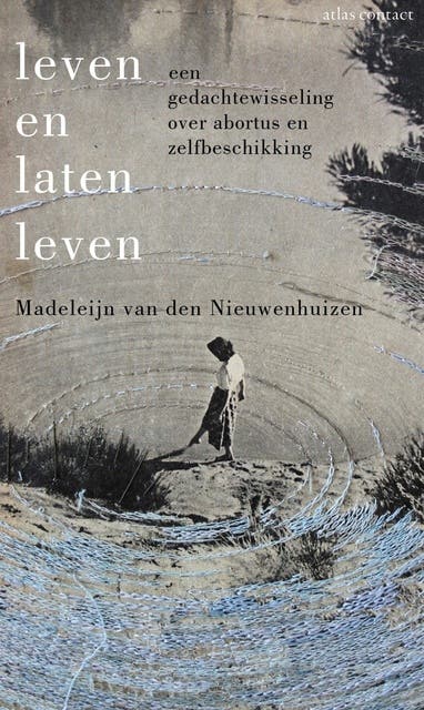 Leven en laten leven: een gedachtewisseling over abortus en zelfbeschikking – omslag van het luisterboek van Madeleijn van den Nieuwenhuizen