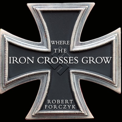 Where the Iron Crosses Grow – omslag til lydbogen af Robert Forczyk