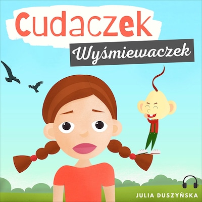 Cudaczek Wyśmiewaczek – okładka audiobooka, autor Julia Duszyńska
