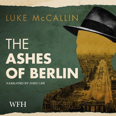 The Ashes of Berlin: Gregor Reinhardt series, Book 3 – omslag til lydbogen af Luke McCallin