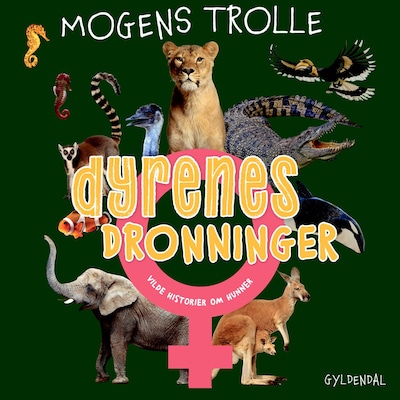 Dyrenes dronninger - vilde historier om hunner – omslag til lydbogen af Mogens Trolle