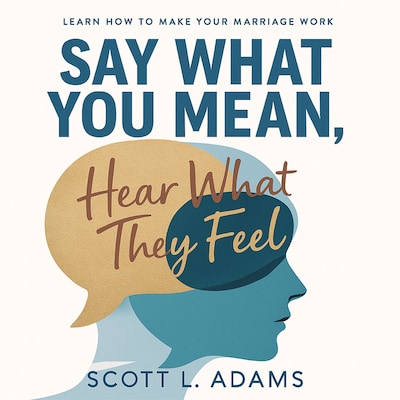 Say What You Mean, Hear What They Feel – omslag til lydbogen af Scott L Adams