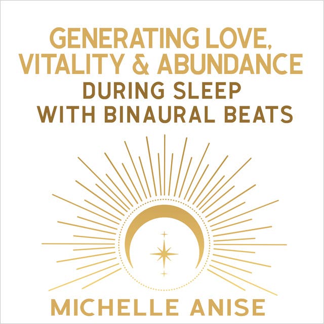 Generating Love, Vitality, & Abundance During Sleep with Binaural Beats – omslag til lydbogen af Michelle Anise