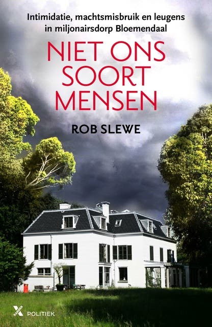 Niet ons soort mensen: intimidatie, machtsmisbruik en leugens in miljonairsdorp Bloemendaal – omslag van het luisterboek van Rob Slewe