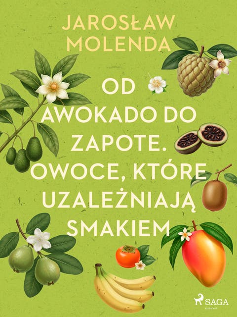 Od awokado do zapote. Owoce, które uzależniają smakiem – okładka audiobooka, autor Jarosław Molenda