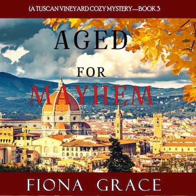 Aged for Mayhem (A Tuscan Vineyard Cozy Mystery—Book 3