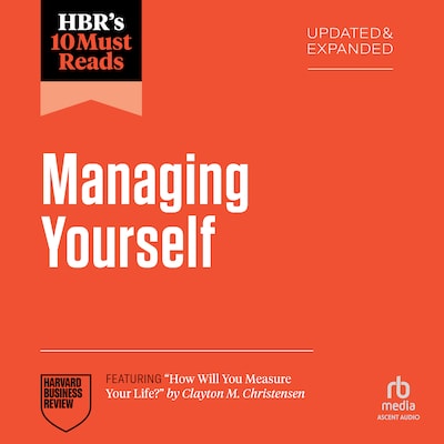 HBR's 10 Must Reads on Managing Yourself, Updated and Expanded (featuring "How Will You Measure Your Life?" by Clayton M. Christensen) – omslag til lydbogen af Peter F. Drucker, Clayton M. Christensen, Amy Gallo