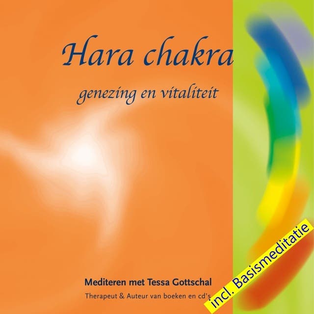 Hara chakra - incl. Basismeditatie: Genezing en vitaliteit - Mediteren met Tessa Gottschal – omslag van het luisterboek van Tessa Gottschal