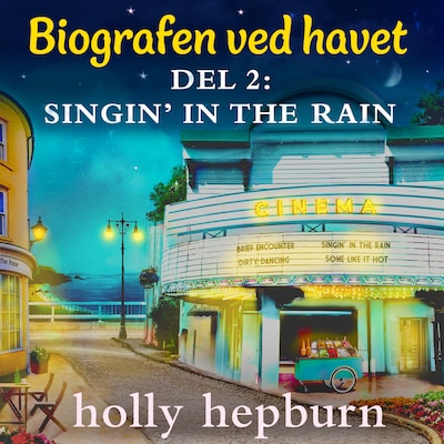 Biografen ved havet 2: Singin' in the rain – omslag til lydbogen af Holly Hepburn