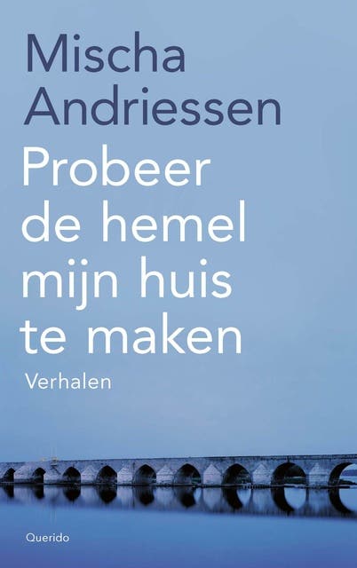 Probeer de hemel mijn huis te maken – omslag van het luisterboek van Mischa Andriessen