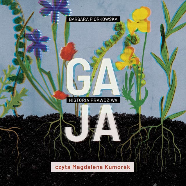 Gaja. Historia prawdziwa – okładka audiobooka, autor Barbara Piórkowska