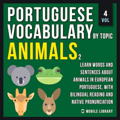 Animals 2 - Portuguese Vocabulary by Topic - Vol 4 – omslag til lydbogen af Mobile Library