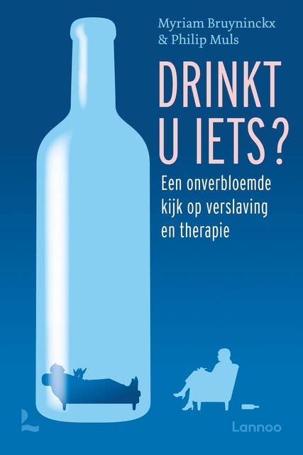 Drinkt u iets?: Een onverbloemde kijk op verslaving en therapie – omslag van het luisterboek van Myriam Bruyninckx,Philip Muls