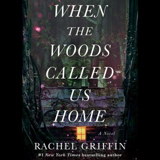 When the Woods Called Us Home: A Novel