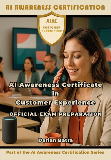 AI Awareness Certificate in Customer Experience Official Exam Preparation: Mastering Prompt Engineering and AI Skills for Modern Customer Experience Teams – omslag til lydbogen af Darian Batra