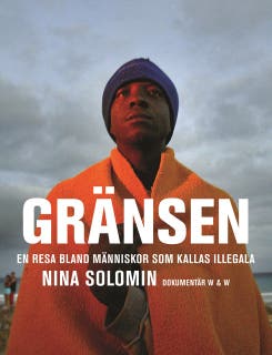 Gränsen : en resa bland människor som kallas illegala : dokumentär – omslag till ljudboken av Nina Solomin