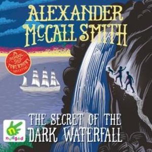 The Secret of the Dark Waterfall: A School Ship Tobermory Adventure (Book 4) – okładka audiobooka, autor Alexander McCall Smith