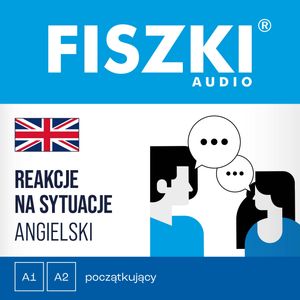 FISZKI audio – angielski – Reakcje na sytuacje (poziom A1-A2) – okładka audiobooka, autor Patrycja Wojsyk