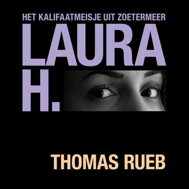 Laura H. Het kalifaatmeisje uit Zoetermeer – omslag van het luisterboek van Thomas Rueb