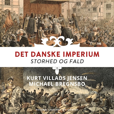 Det danske imperium. Storhed og fald – omslag til lydbogen af Michael Bregnsbo, Kurt Villads Jensen