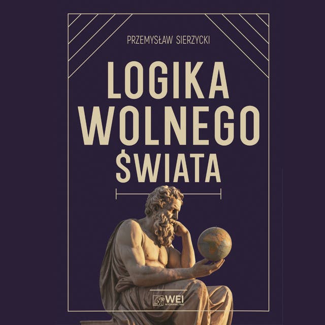 Logika wolnego świata: O tym, jak władza niszczy naturalny porządek
