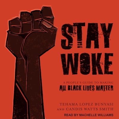 Stay Woke – omslag til lydbogen af Tehama Lopez Bunyasi, Candis Watts Smith