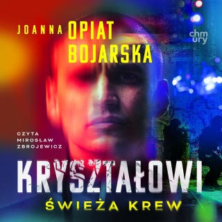 Kryształowi. Świeża krew. Część 1