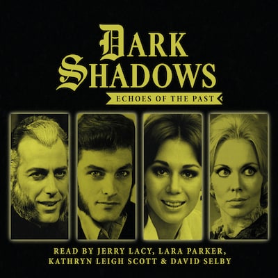 Dark Shadows - Echoes of the Past (Unabridged) – omslag til lydbogen af Jerry Lacy, Ian Farrington, Philip Meeks