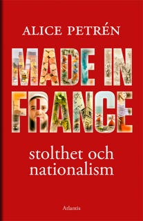 Made in France : stolthet och nationalism – omslag till ljudboken av Alice Petrén