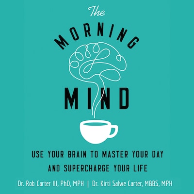 The Morning Mind – omslag til lydbogen af Robert Carter III, Kirti Salwe Carter, MBBS, MPH