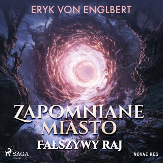 Zapomniane miasto. Fałszywy raj – okładka audiobooka, autor Eryk von Englbert