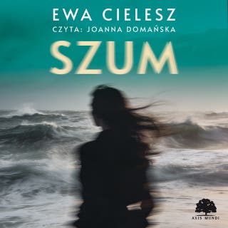 Szum – okładka audiobooka, autor Ewa Cielesz