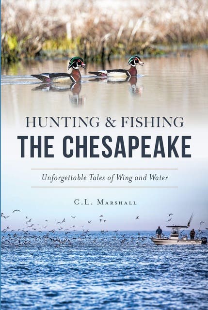 Hunting & Fishing the Chesapeake: Unforgettable Tales of Wing and Water – omslag til lydbogen af C L Marshall