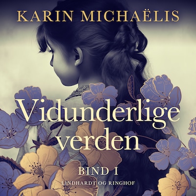 Vidunderlige verden (bd. 1) – omslag til lydbogen af Karin Michaëlis
