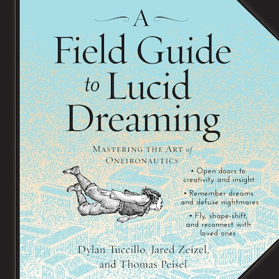 A Field Guide to Lucid Dreaming – omslag til lydbogen af Dylan Tuccillo, Jared Zeizel, Thomas Peisel