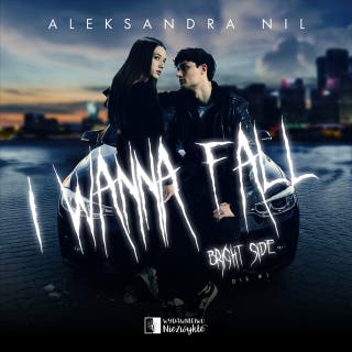 I Wanna Fall. Bright Side - superprodukcja – okładka audiobooka, autor Aleksandra Nil