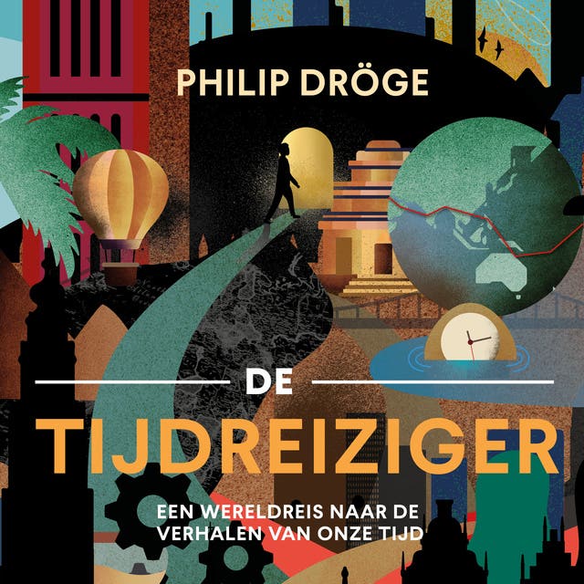 De tijdreiziger: Een wereldreis naar de verhalen van onze tijd