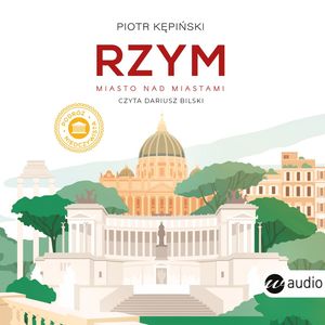 Rzym. Miasto nad miastami – okładka audiobooka, autor Piotr Kępiński