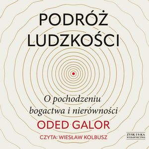 Podróż ludzkości: o pochodzeniu bogactwa i nierówności – okładka audiobooka, autor Oded Galor