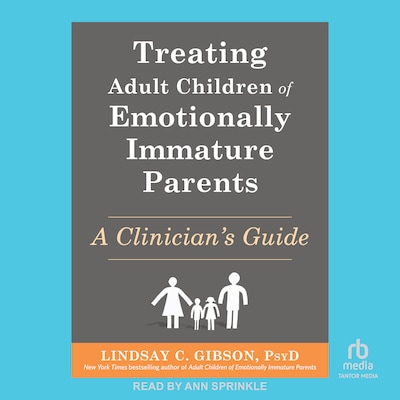Treating Adult Children of Emotionally Immature Parents – omslag til lydbogen af Lindsay C. Gibson, PsyD