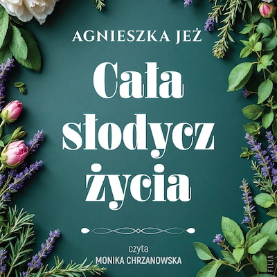 Cała słodycz życia – okładka audiobooka, autor Agnieszka Jeż