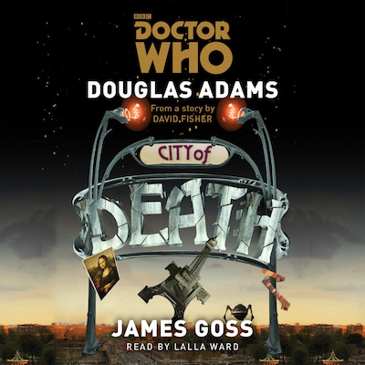 Doctor Who: City of Death – omslag til lydbogen af James Goss, Douglas Adams