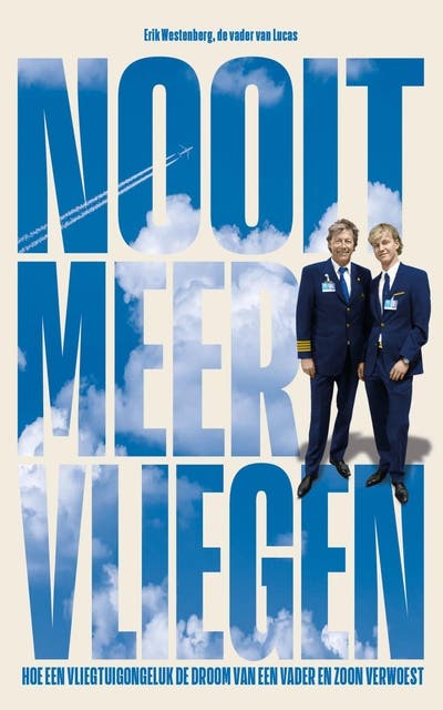 Nooit meer vliegen: Hoe een vliegtuigongeluk de droom van een vader en zoon verwoest – omslag van het luisterboek van Erik Westenberg