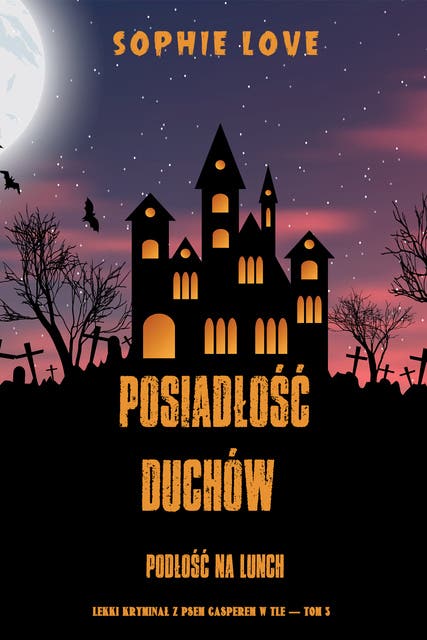 Posiadłość duchów: Podłość na lunch (Lekki kryminał z psem Casperem w tle — Tom 3)