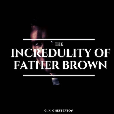 The Incredulity of Father Brown