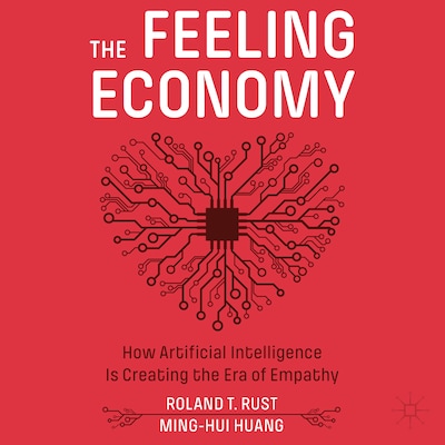 The Feeling Economy – omslag til lydbogen af Roland T. Rust, Ming-Hui Huang